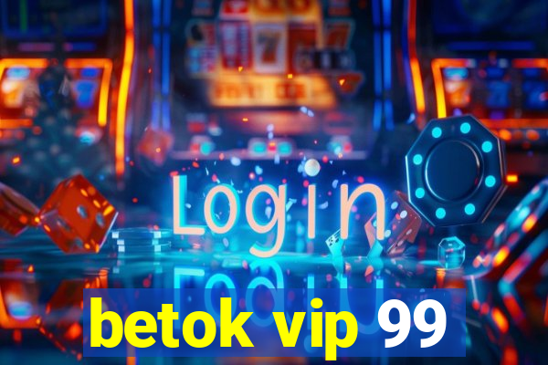 betok vip 99